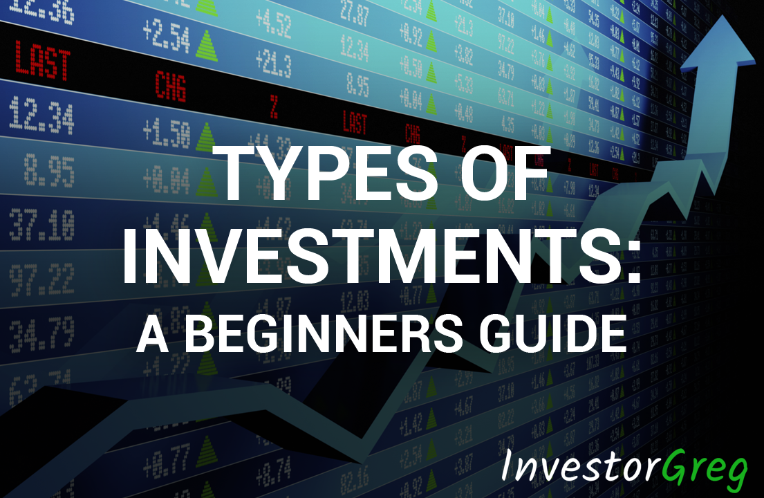 Types Of Investments: A Beginners Guide to Asset Classes