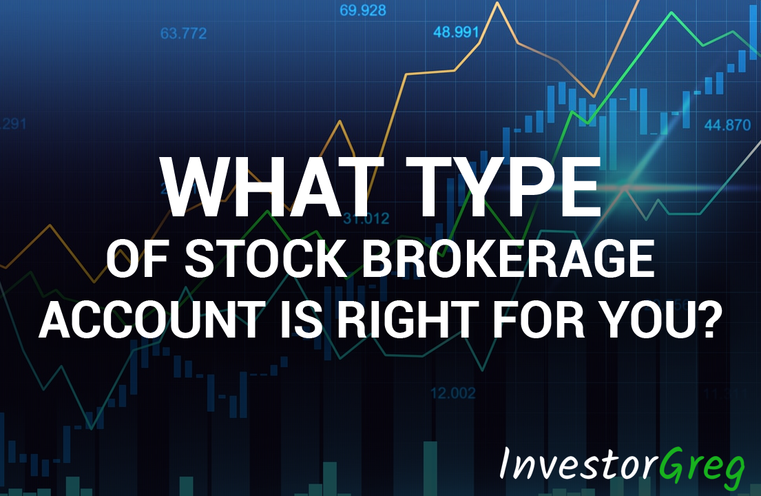 What Type of Stock Brokerage Account Is Right for You?