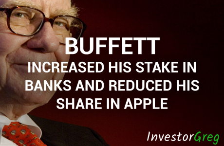 Buffett Increased His Stake in Banks and Reduced His Share in Apple